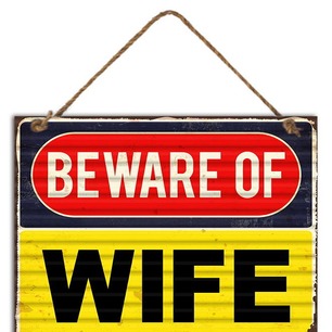 "Beware of Wife" Sign